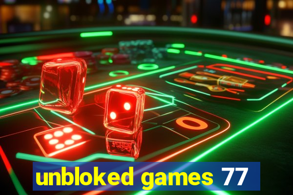 unbloked games 77